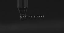 WHAT IS BLACK?